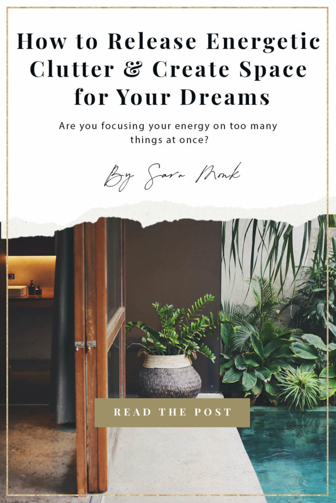 Do you find yourself lacking the energy to focus on the projects that speak to your heart? Learn how you can release energetic clutter to create space and time for your dreams inside this post. #decluttering #energeticclutter #intentionaliving #consciousliving #lettinggo #mindfulness #purpose #consciousentrepreneur #businesstips #consciousbusiness