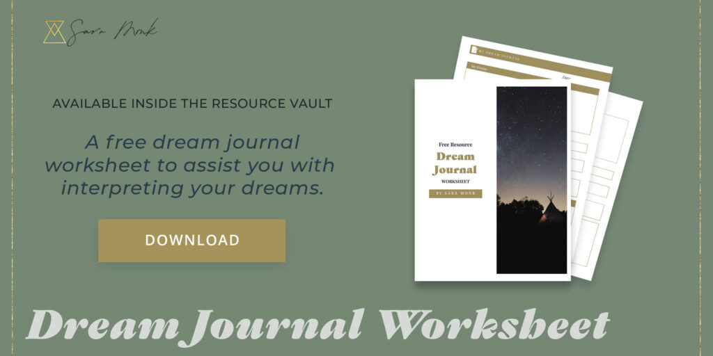 A free dream journal worksheet to assist you with interpreting your dreams. Available inside the resource vault. Created by Sara Monk. Get access to the dream journal worksheet here!